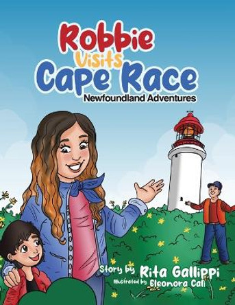 Robbie Visits Cape Race: Newfoundland Adventures by Rita Gallippi 9780228879275