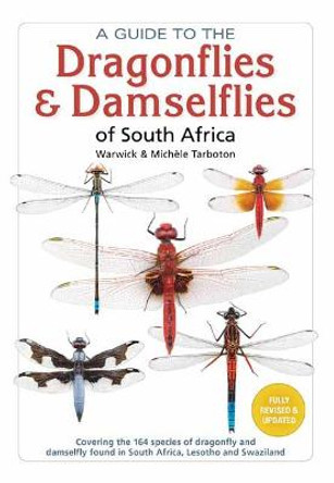 A Guide To The Dragonflies and Damselflies of South Africa: Covering the 164 species of dragonfly and damselfly found in South Africa, Lesotho and Swaziland by Michele Tarboton