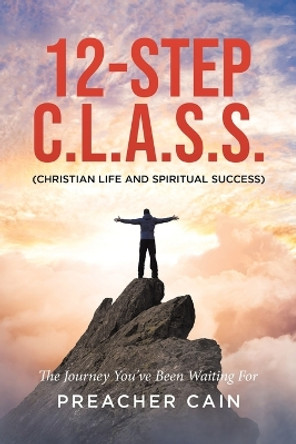 12-Step C.L.A.S.S. (Christian Life And Spiritual Success) by Preacher Cain 9780228894407