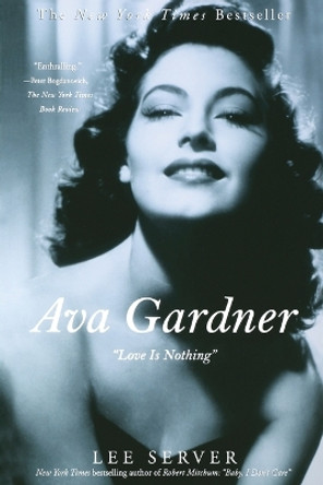 Ava Gardner: &quot;love Is Nothing&quot; by Lee Server 9780312312107