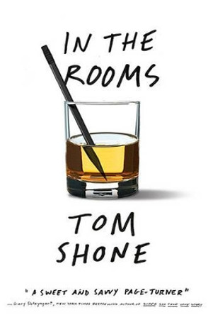 In the Rooms by Tom Shone 9780312622787