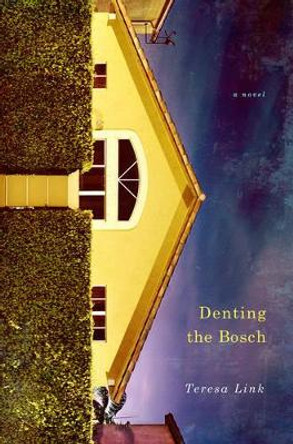 Denting the Bosch: A Novel by Teresa Link 9780312643416
