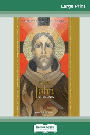 Saint John of the Cross: Devotion, Prayers & Living Wisdom (16pt Large Print Edition) by Mirabai Starr 9780369304506