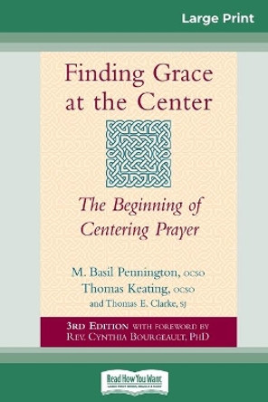 Finding Grace at the Center: The Beginning of Centering Prayer (16pt Large Print Edition) by M Basil Pennington 9780369308450