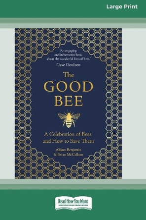 The Good Bee: A Celebration of Bees and How to Save Them (16pt Large Print Edition) by Alison Benjamin 9780369362254