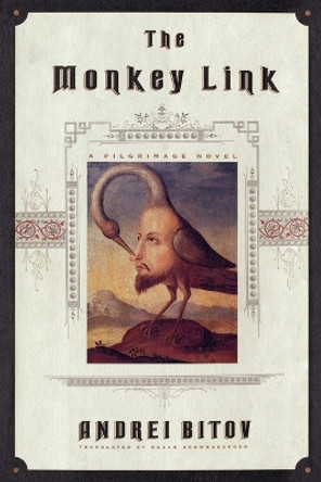 The Monkey Link: A Pilgrimage Novel by Andrei Bitov 9780374526283