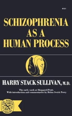 Schizophrenia As a Human Process by Harry Stack Sullivan 9780393007213
