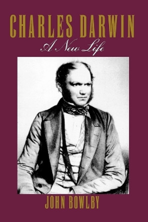 Charles Darwin: a New Life by John Bowlby 9780393309300