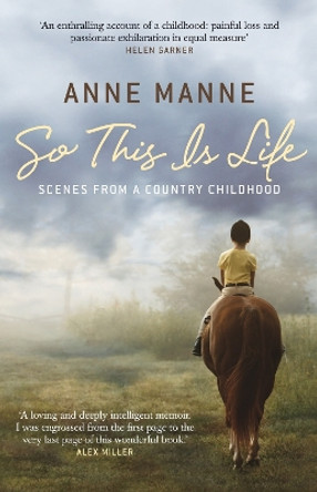 So This Is Life: Scenes from a Country Childhood by Anne Manne 9780522858204