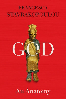God: An Anatomy by Francesca Stavrakopoulou 9780525520450