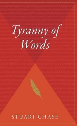 The Tyranny of Words by Stuart Chase 9780544313132