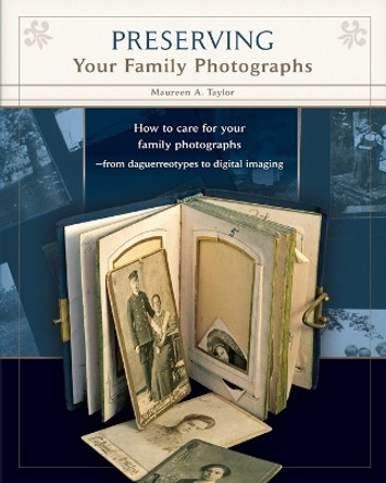 Preserving Your Family Photographs by Maureen a Taylor 9780578048000