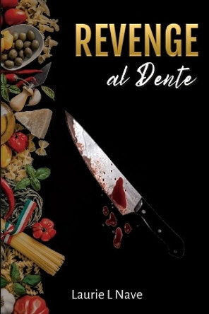 Revenge al Dente by Laurie L Nave 9780578314631