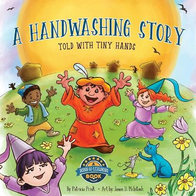 A Handwashing Story Told with Tiny Hands by Patricia T Prisk 9780578878072