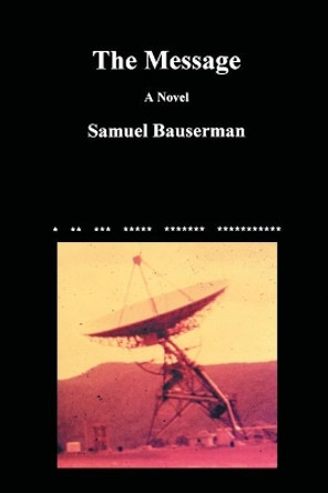 The Message by Samuel D Bauserman 9780595207992