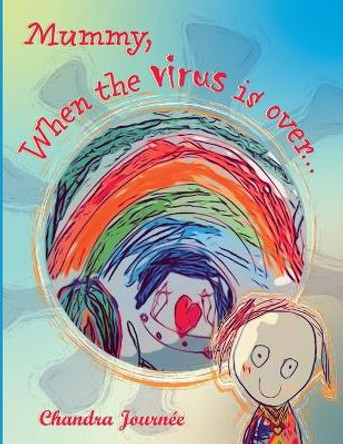 Mummy, When The Virus Is Over... by Chandra Journee 9780645066302