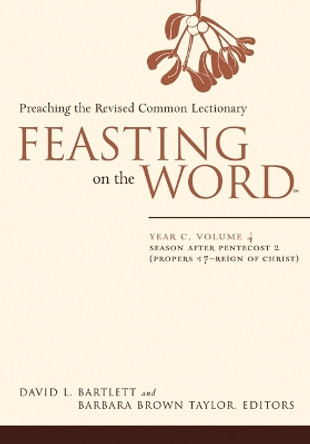 Feasting on the Word: Season after Pentecost 2 (Propers 17-Reign of Christ) by David L. Bartlett 9780664239596