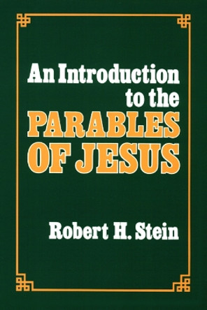 An Introduction to the Parables of Jesus by Robert H. Stein 9780664243906