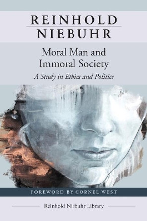 Moral Man and Immoral Society: A Study in Ethics and Politics by Reinhold Niebuhr 9780664266356