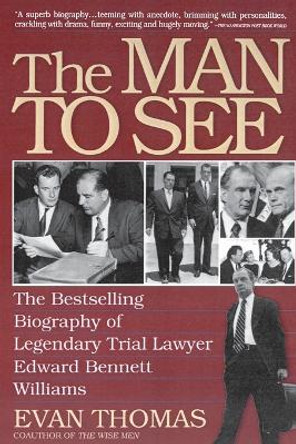 The Man to See: Edward Bennett Williams : Ultimate Insider : Legendary Trial Lawyer by Evan A. Thomas 9780671792114