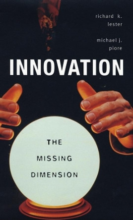 Innovation-The Missing Dimension by Richard K. Lester 9780674019942