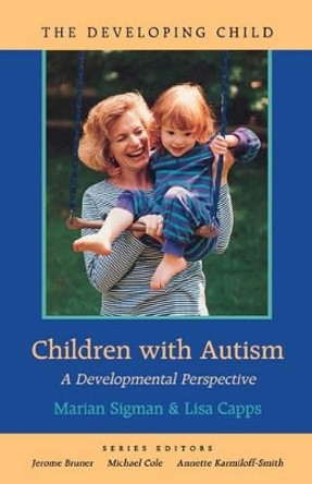 Children with Autism: A Developmental Perspective by Marian D. Sigman 9780674053137