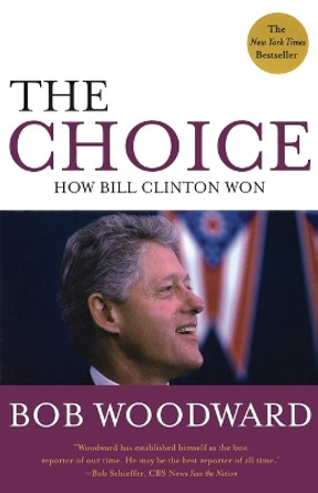 The Choice: How Clinton Won by Bob Woodward 9780743285148