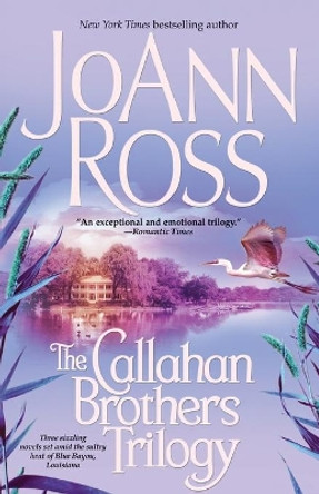 The Callahan Brothers Trilogy: Blue Bayou, River Road, Magnolia Moon by Joann Ross 9780743493895