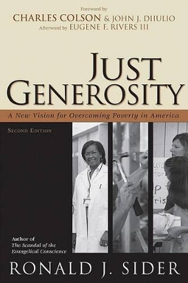 Just Generosity: A New Vision for Overcoming Poverty in America by Ronald J. Sider 9780801066139