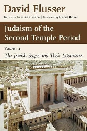 Judaism of the Second Temple Period, Volume 2: The Jewish Sages and Their Literature Volume 2 by David Flusser 9780802878595