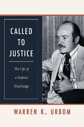 Called to Justice: The Life of a Federal Trial Judge by Warren K. Urbom 9780803239838