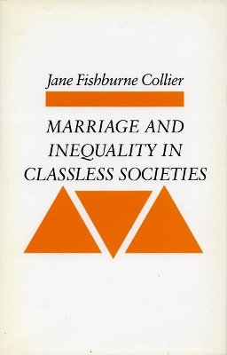 Marriage and Inequality in Classless Societies by Jane Fishburne Collier 9780804721776