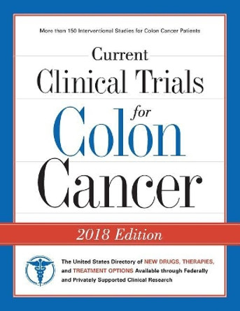 Current Clinical Trials for Colon Cancer: The USA Directory of New Drugs, Therapies, and Treatment Options by Curebound 9780692102039