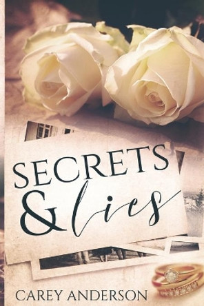 Secrets & Lies by Carey Anderson 9780692818367