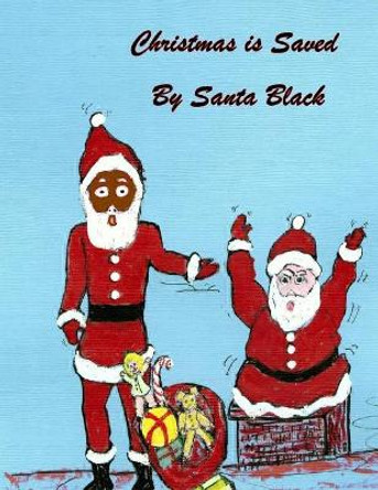 Christmas is Saved by Santa Black by Flossie Ward 9780692953143