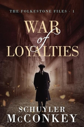 War of Loyalties by Schuyler McConkey 9780692970546