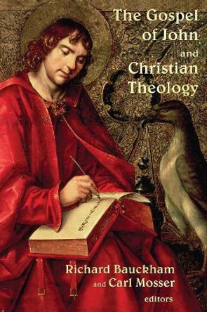 The Gospel of John and Christian Theology by Richard Bauckham 9780802827173