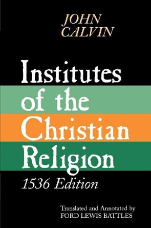 Institutes of the Christian Religion by John Calvin 9780802841674