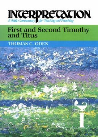 First and Second Timothy and Titus: Interpretation by Thomas C. Oden 9780804231435