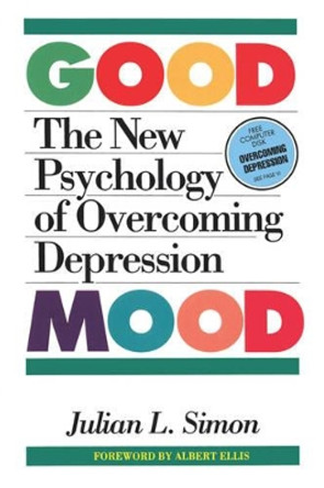 Good Mood: New Psychology of Overcoming Depression by Julian L. Simon 9780812690989