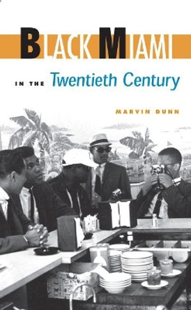 Black Miami in the Twentieth Century by Marvin Dunn 9780813062983