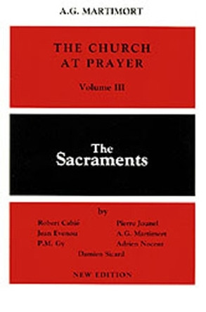 The Church at Prayer: Volume III: The Sacraments by Robert Cabie 9780814613658