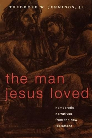 The Man Jesus Loved by Theodore W Jr Jennings 9780829815351