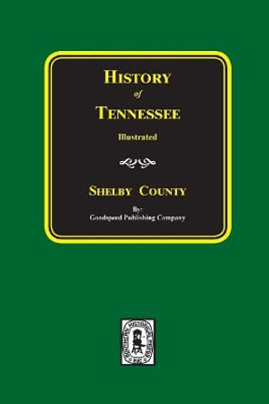 SHELBY County, Tennessee, History of. by Goodspeed Publishing Company 9780893082314