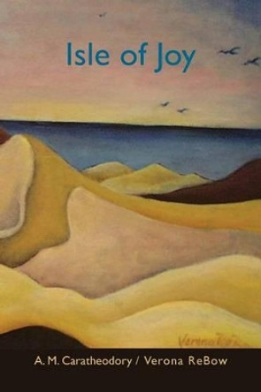 Isle of Joy: New & Selected Works by Verona Rebow 9780911385700