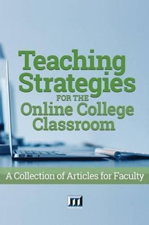 Teaching Strategies for the Online College Classroom: A Collection of Articles for Faculty by Deidre Price 9780912150482