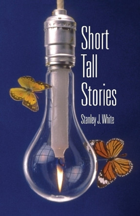 Short Tall Stories by Stan White 9780968946336