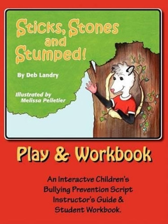 Sticks Stones and Stumped Play and Workbook by Deb Landry 9780977373826