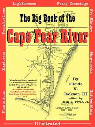 The Big Book of the Cape Fear River by Claude V III Jackson 9780981460314