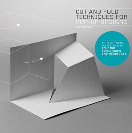 Cut and Fold Techniques for Pop-Up Designs by Paul Jackson